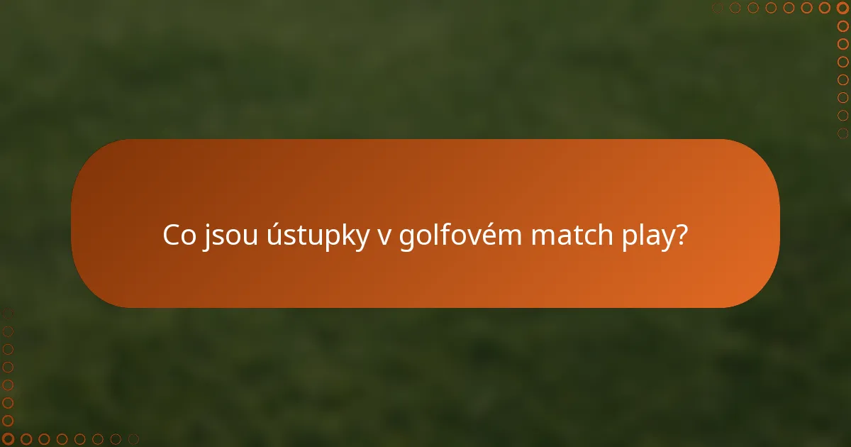 Co jsou ústupky v golfovém match play?