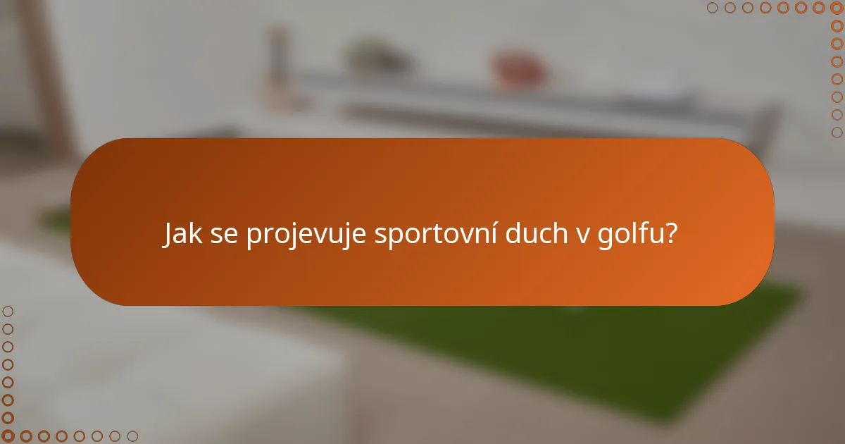 Jak se projevuje sportovní duch v golfu?