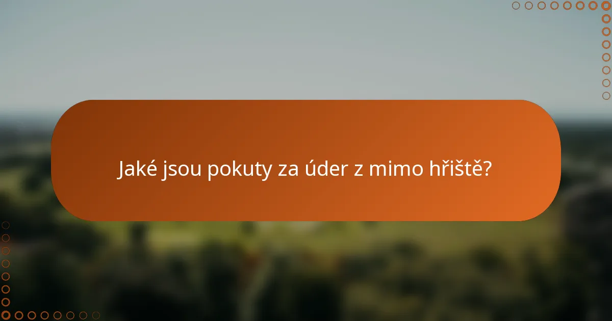 Jaké jsou pokuty za úder z mimo hřiště?