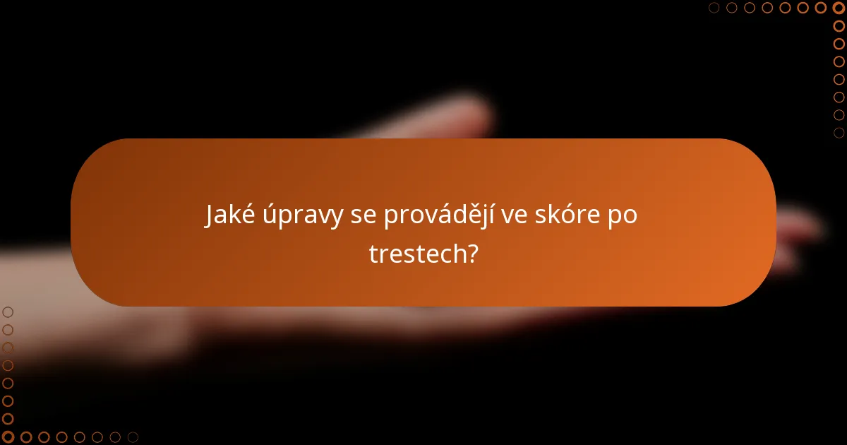 Jaké úpravy se provádějí ve skóre po trestech?